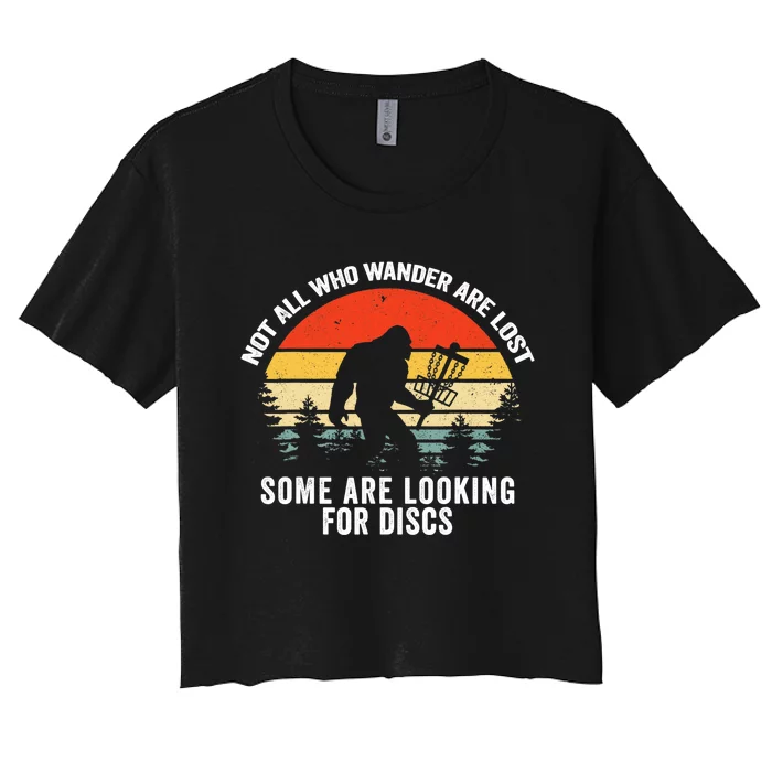 Not All Who Wander Are Lost Some Looking For Discs Bigfoot TShirt Women's Crop Top Tee