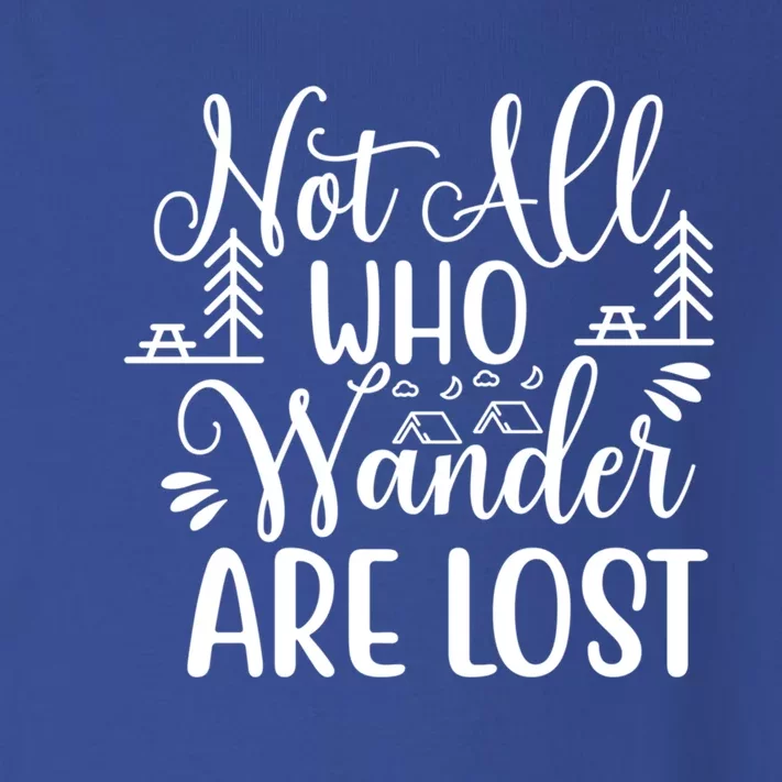 Not All Who Wander Are Lost Funny Outdoor Hiking Traveling Gift Toddler Long Sleeve Shirt