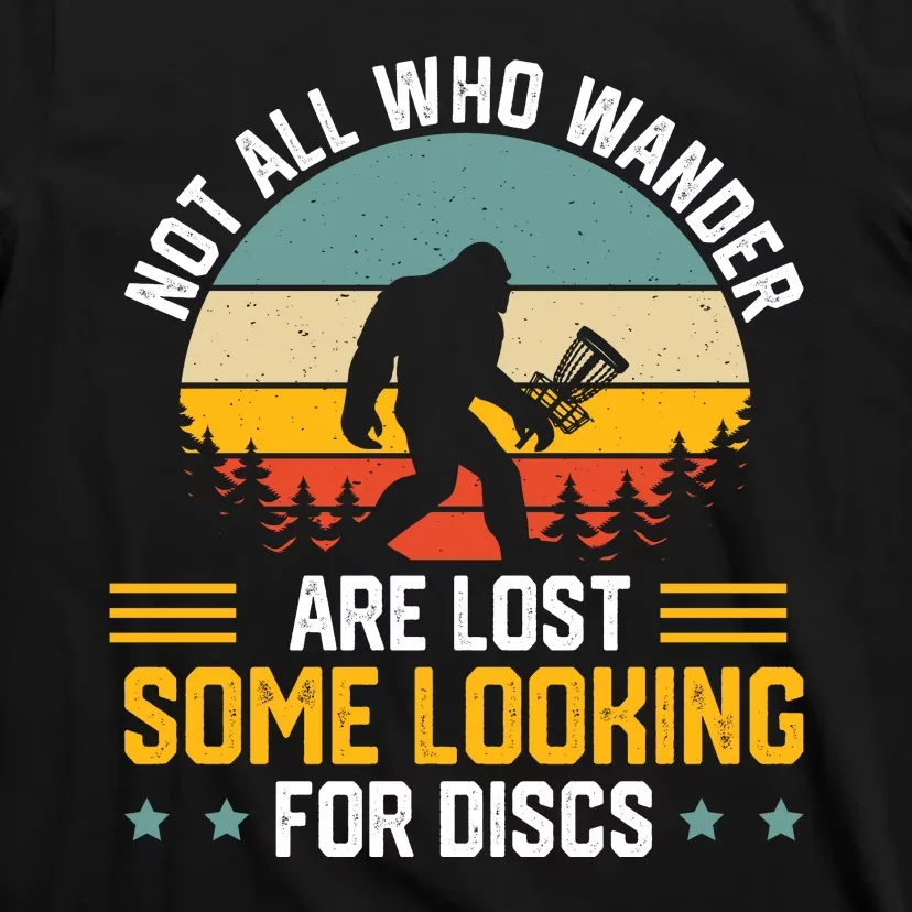 Not All Who Wander Are Lost Disc Golf Bigfoot Funny Golfing T-Shirt