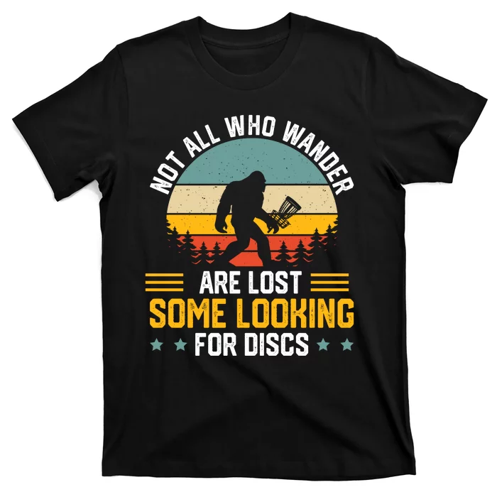 Not All Who Wander Are Lost Disc Golf Bigfoot Funny Golfing T-Shirt