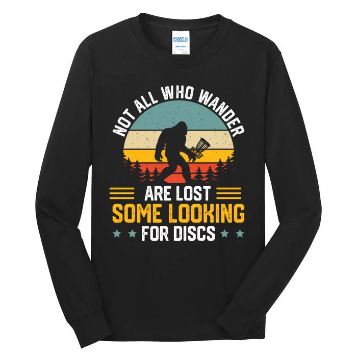 Not All Who Wander Are Lost Disc Golf Bigfoot Funny Golfing Tall Long Sleeve T-Shirt