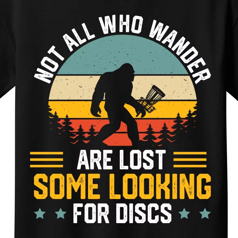 Not All Who Wander Are Lost Disc Golf Bigfoot Funny Golfing Kids T-Shirt