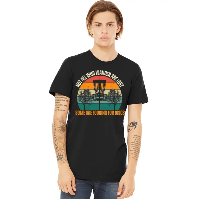 Not All Who Wander Are Lost Some Are Looking For Discs Premium T-Shirt