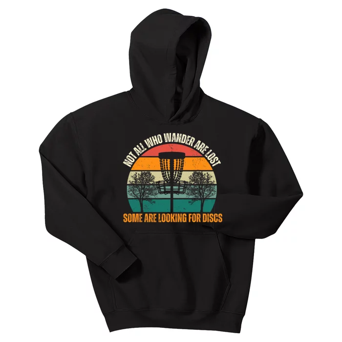 Not All Who Wander Are Lost Some Are Looking For Discs Kids Hoodie