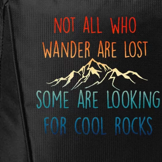 Not All Who Wander Are Lost Some Are Looking For Cool Rocks City Backpack