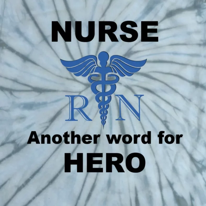 Nurse Another Word For Hero Inspirational Registered Nurses Gift Tie-Dye T-Shirt