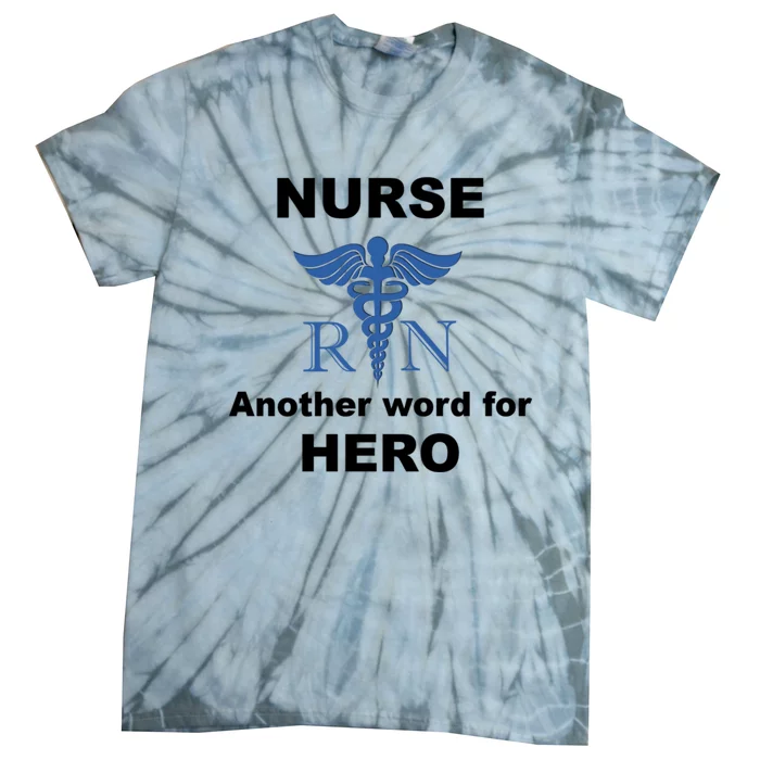 Nurse Another Word For Hero Inspirational Registered Nurses Gift Tie-Dye T-Shirt