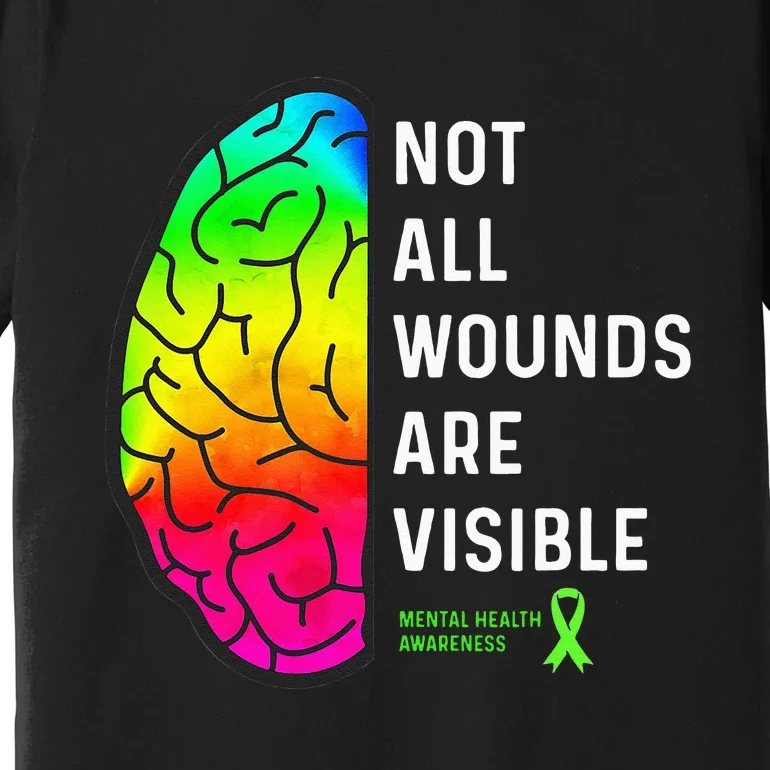 Not All Wounds Are Visible Mental Health Awareness Premium T-Shirt