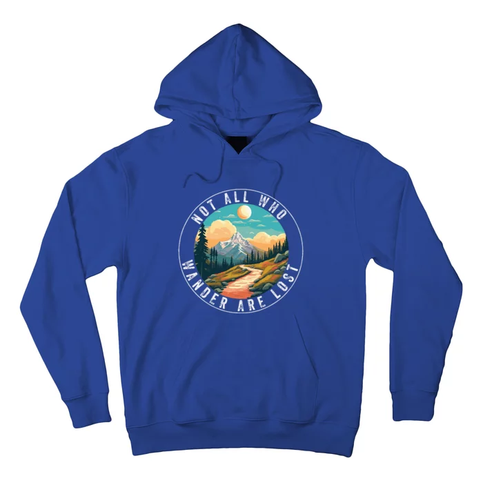 Not All Who Wander Are Lost Hiking Outdoorsy Nature Hoodie