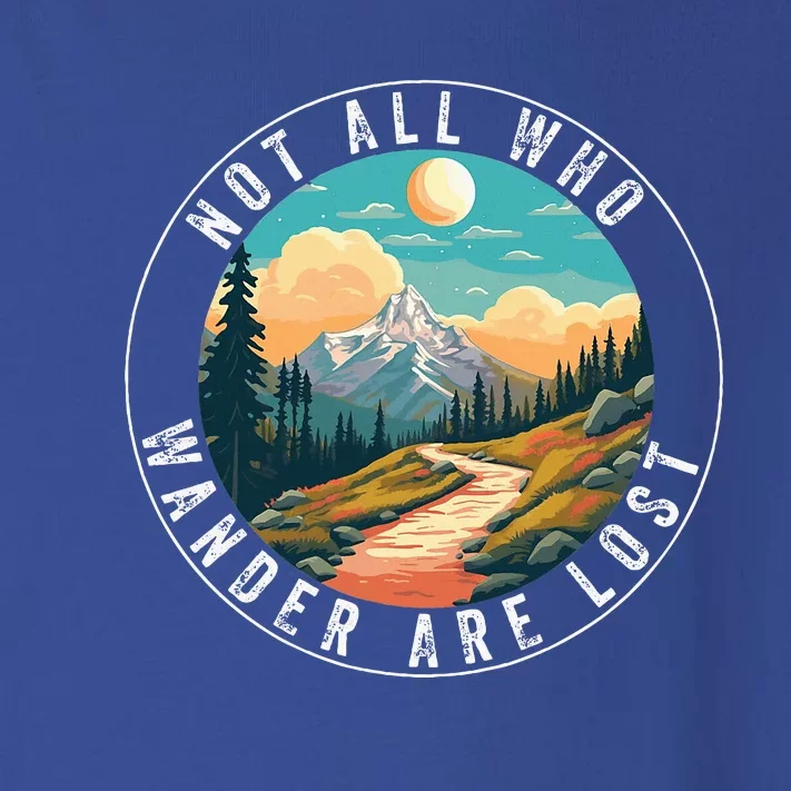 Not All Who Wander Are Lost Hiking Outdoorsy Nature Toddler Long Sleeve Shirt