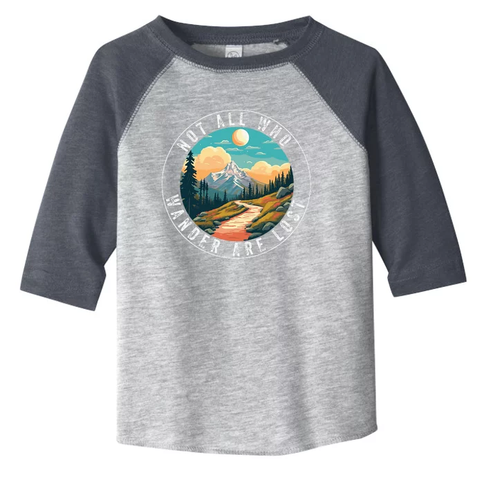 Not All Who Wander Are Lost Hiking Outdoorsy Nature Toddler Fine Jersey T-Shirt