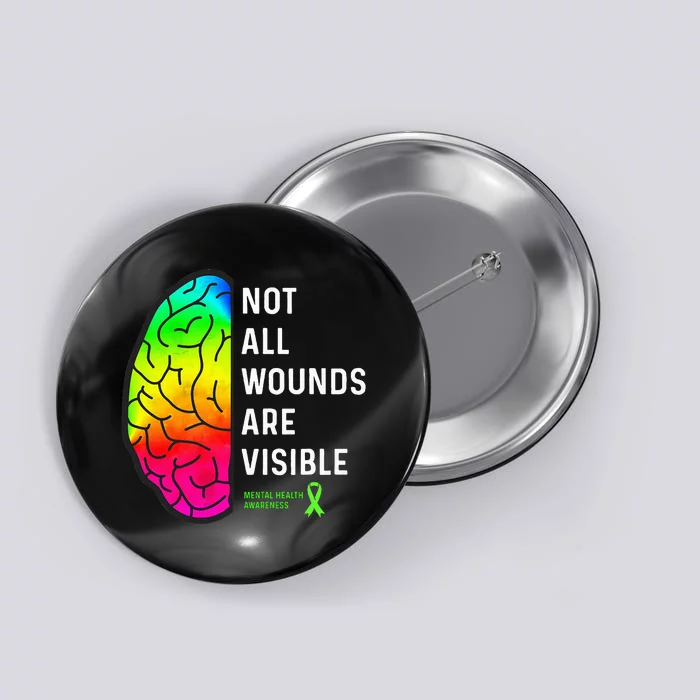 Not All Wounds Are Visible Mental Health Awareness Button