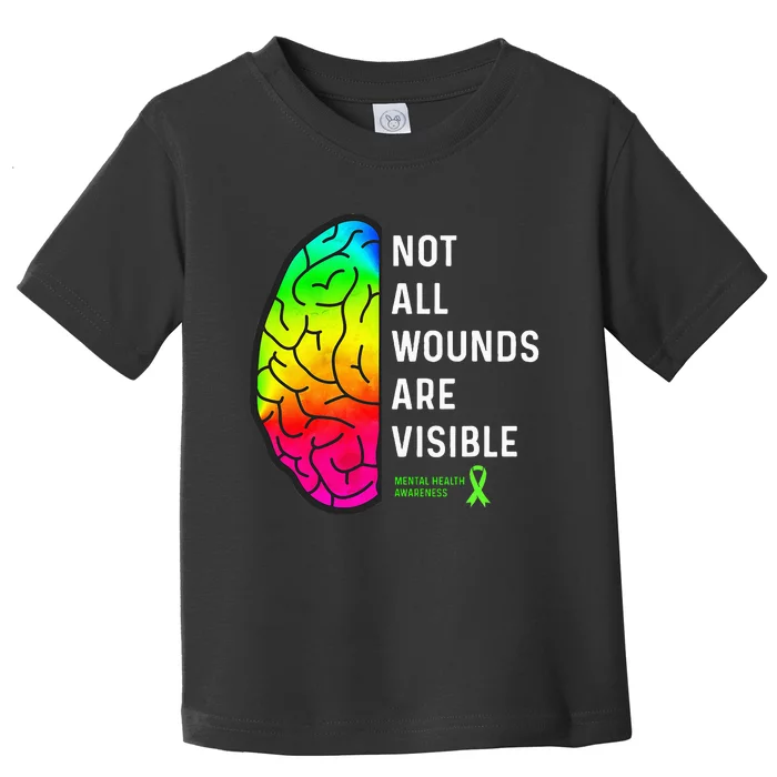 Not All Wounds Are Visible Mental Health Awareness Toddler T-Shirt