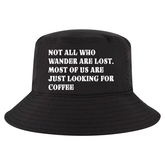 Not All Who Wander Are Lost, Coffee Lovers Design Cool Comfort Performance Bucket Hat