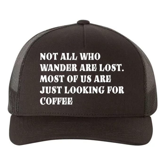 Not All Who Wander Are Lost, Coffee Lovers Design Yupoong Adult 5-Panel Trucker Hat