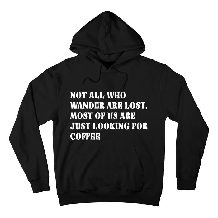 Not All Who Wander Are Lost, Coffee Lovers Design Hoodie