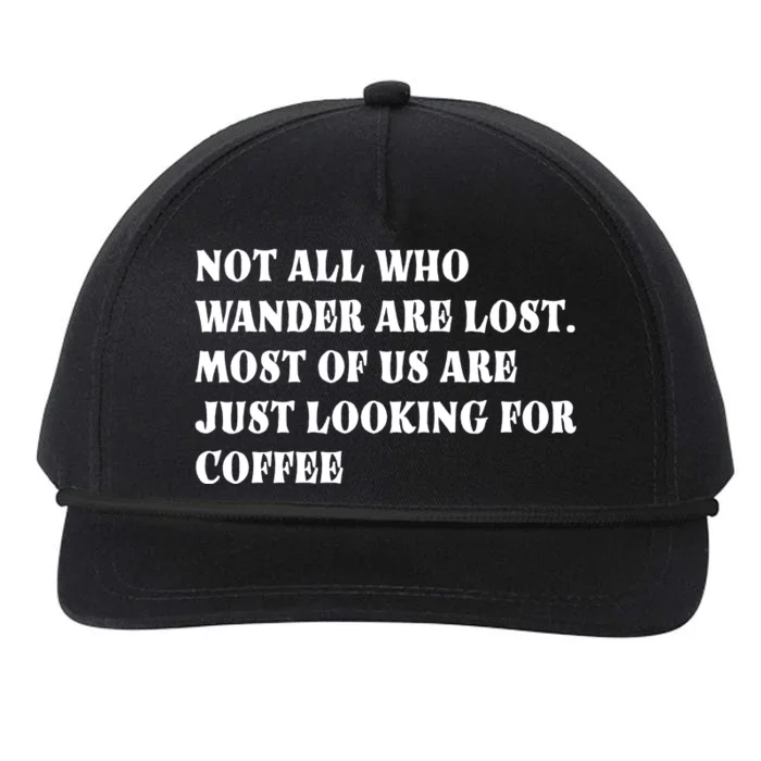 Not All Who Wander Are Lost, Coffee Lovers Design Snapback Five-Panel Rope Hat