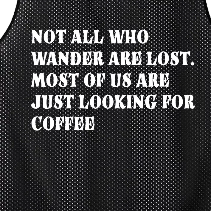 Not All Who Wander Are Lost, Coffee Lovers Design Mesh Reversible Basketball Jersey Tank