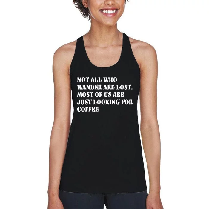 Not All Who Wander Are Lost, Coffee Lovers Design Women's Racerback Tank