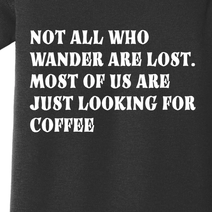 Not All Who Wander Are Lost, Coffee Lovers Design Baby Bodysuit