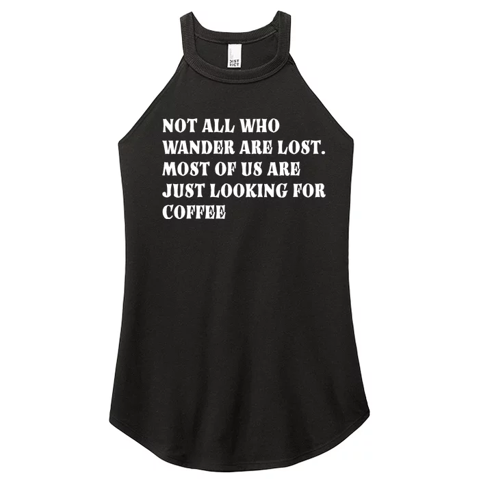 Not All Who Wander Are Lost, Coffee Lovers Design Women’s Perfect Tri Rocker Tank