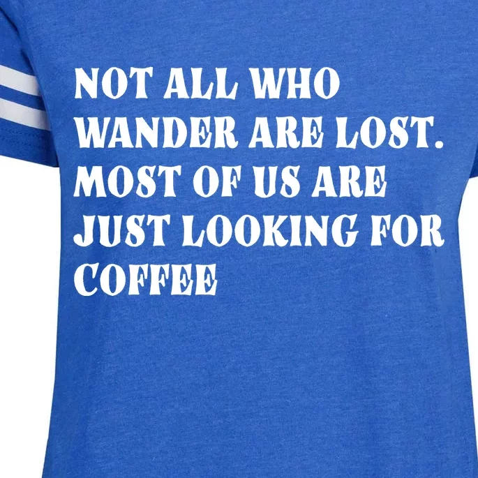 Not All Who Wander Are Lost, Coffee Lovers Design Enza Ladies Jersey Football T-Shirt