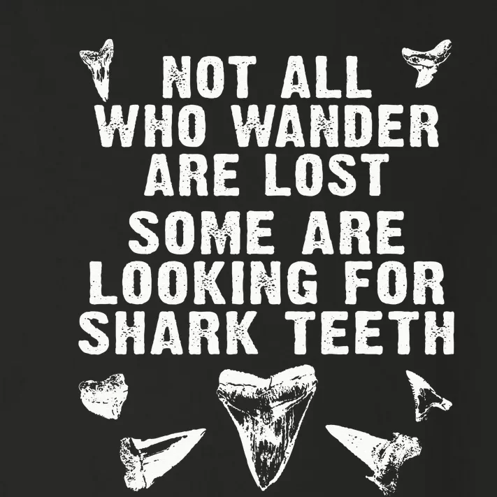 Not All Who Wander Are Lost Some Are Looking For Shark Teeth Toddler Long Sleeve Shirt