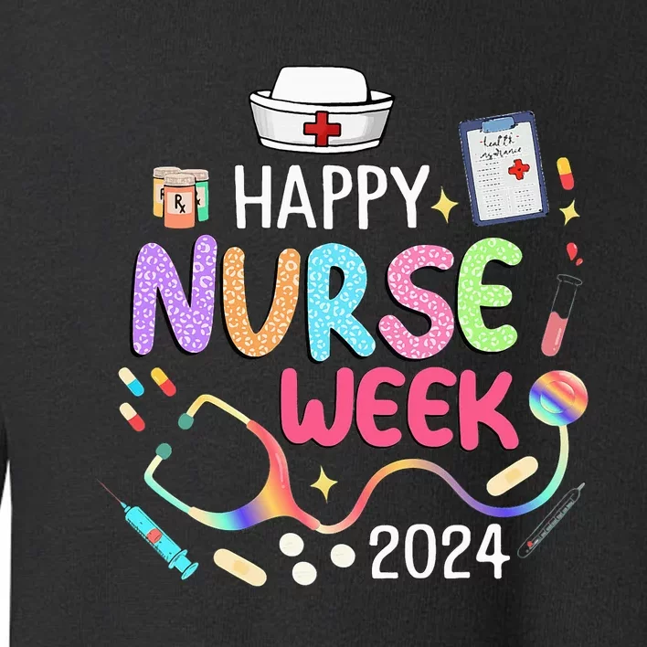 Nurse Appreciation Week Happy National Nurses Week 2024 Toddler Sweatshirt