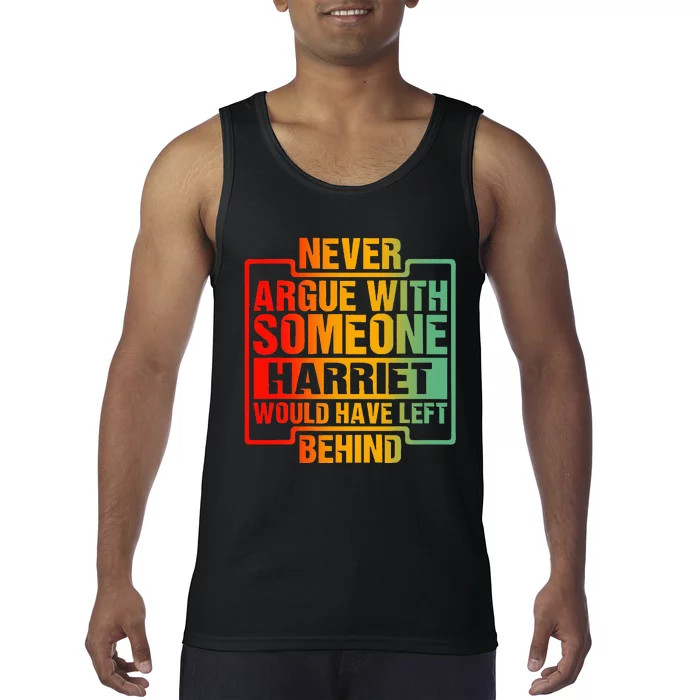 Never Argue With Someone Harriet Would Have Left Behind Tank Top