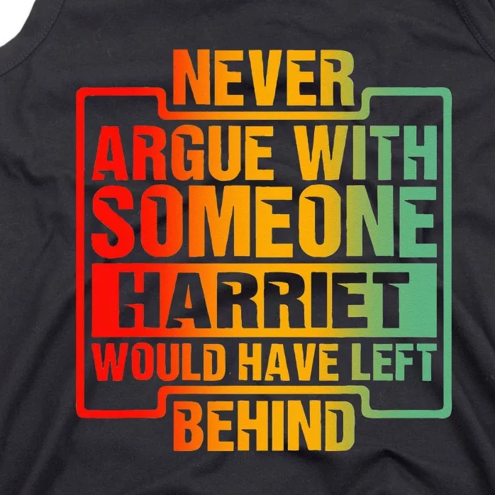 Never Argue With Someone Harriet Would Have Left Behind Tank Top