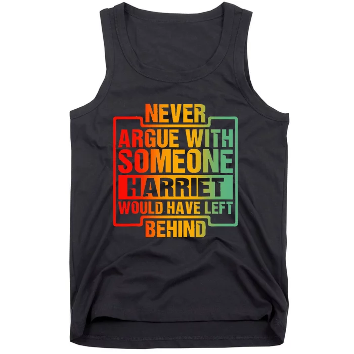 Never Argue With Someone Harriet Would Have Left Behind Tank Top