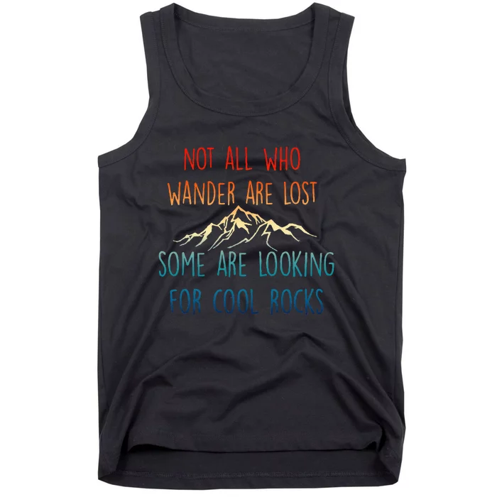 Not All Who Wander Are Lost Some Are Looking Tank Top