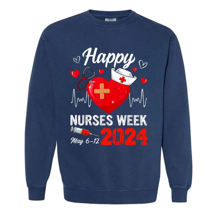 Nurse Appreciation Week Happy National Nurses Week 2024 Garment-Dyed Sweatshirt