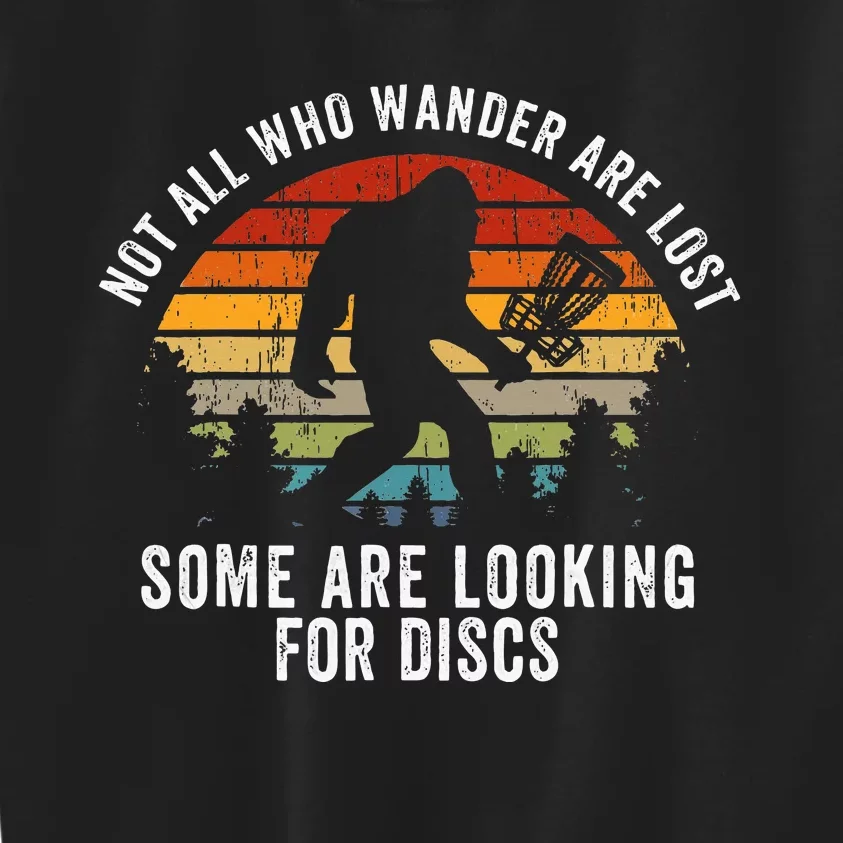 Not All Who Wander Are Lost Disc Golf Bigfoot Sasquatch Kids Sweatshirt