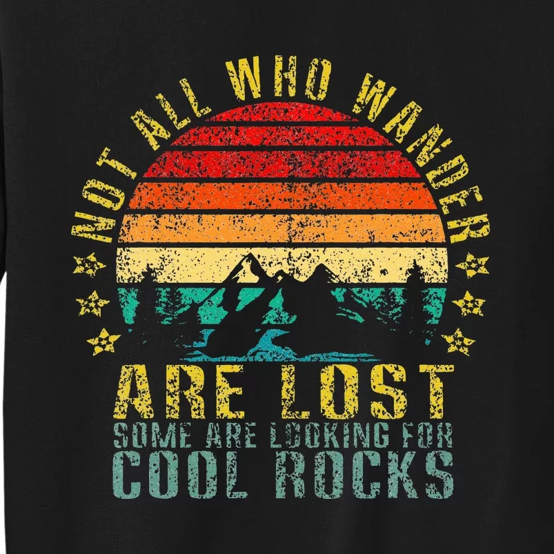 Not All Who Wander Are Lost Some Looking Funny Retro Tall Sweatshirt