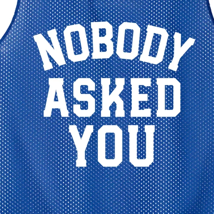 Nobody Asked You Funny Sarcastic Gift Mesh Reversible Basketball Jersey Tank