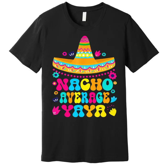 Nacho Average Yaya Cinco De Mayo Mexican Matching Family Premium T-Shirt