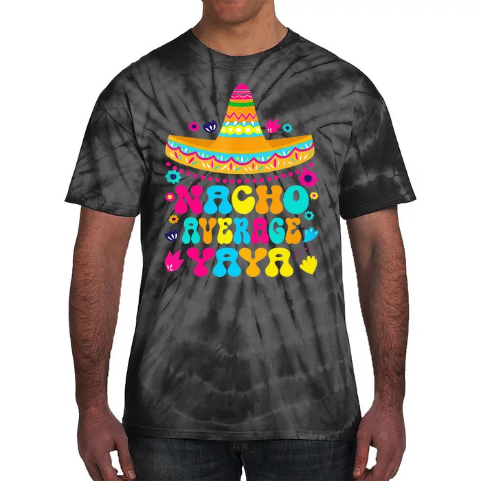 Nacho Average Yaya Cinco De Mayo Mexican Matching Family Tie-Dye T-Shirt