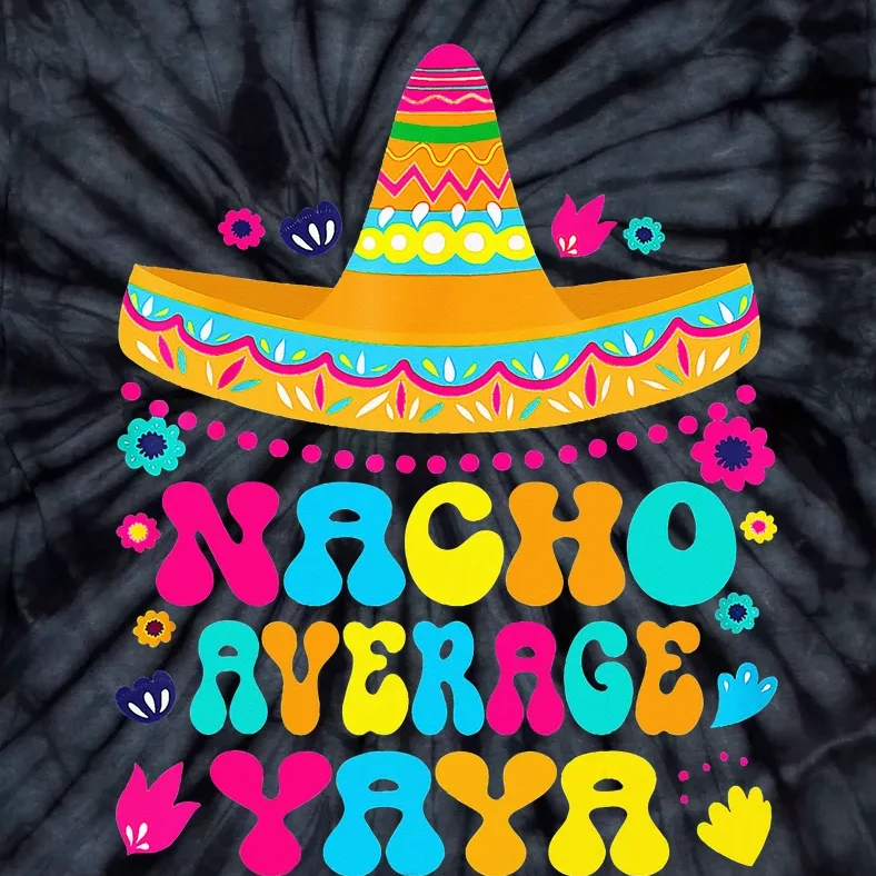 Nacho Average Yaya Cinco De Mayo Mexican Matching Family Tie-Dye T-Shirt