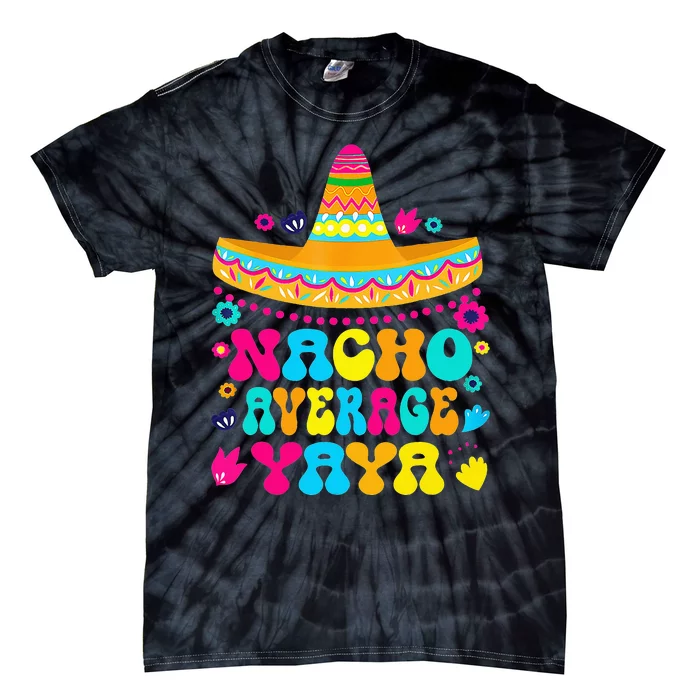 Nacho Average Yaya Cinco De Mayo Mexican Matching Family Tie-Dye T-Shirt