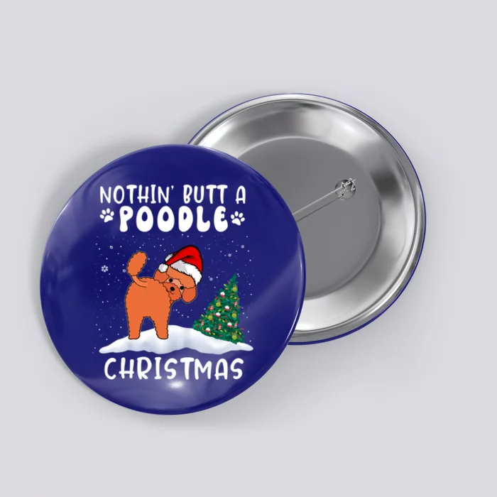 Nothing Butt A Poodle Dog Christmas Funny Xmas Cute Gift Button