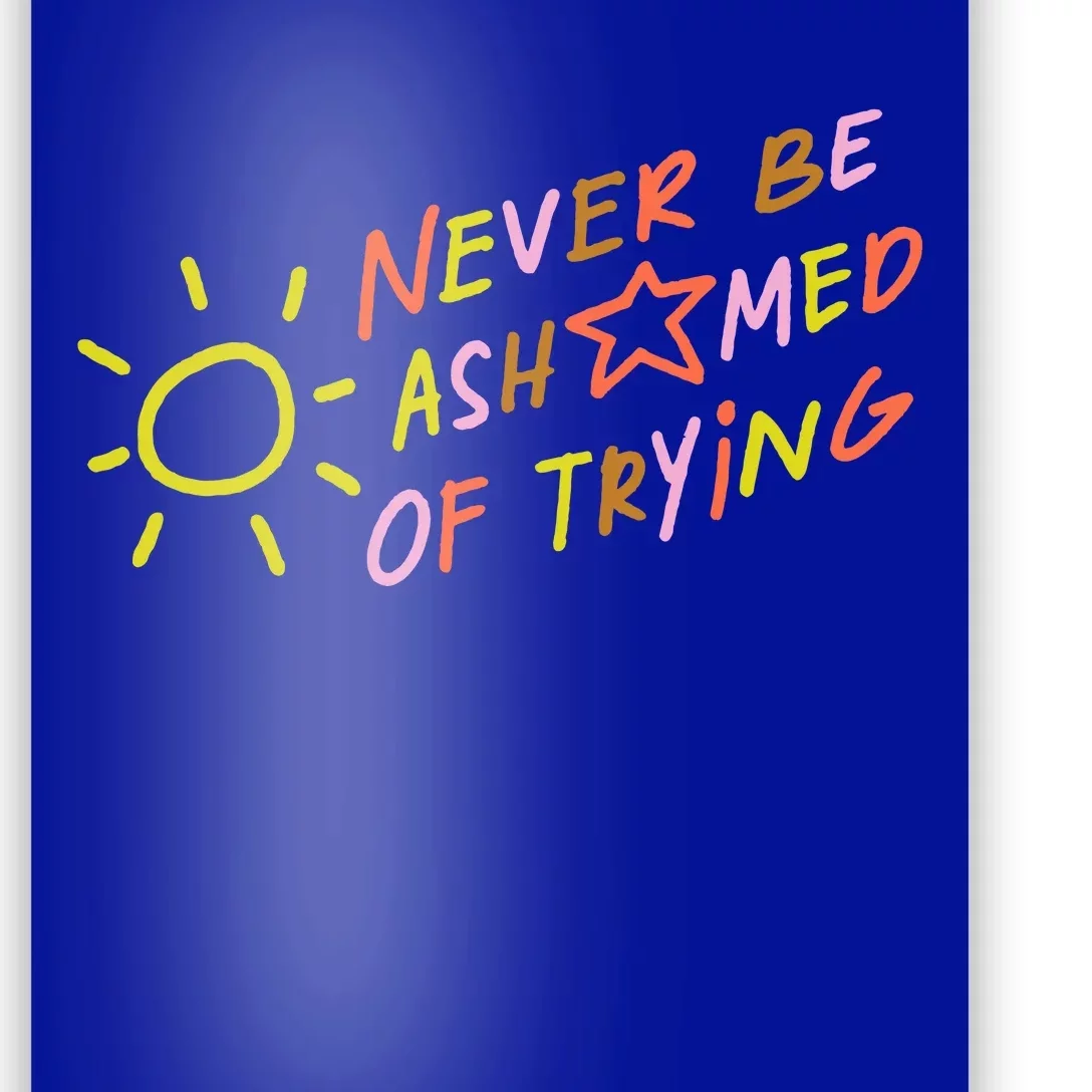 Never Be Ashamed Of Trying Poster