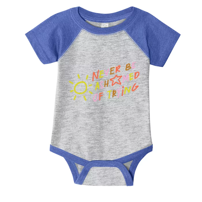 Never Be Ashamed Of Trying Infant Baby Jersey Bodysuit