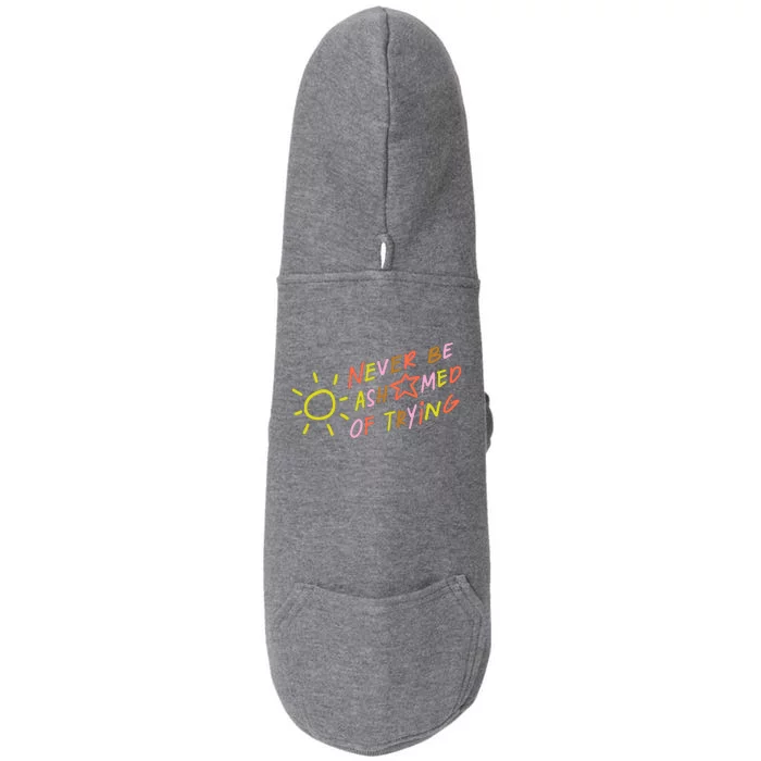 Never Be Ashamed Of Trying Doggie 3-End Fleece Hoodie