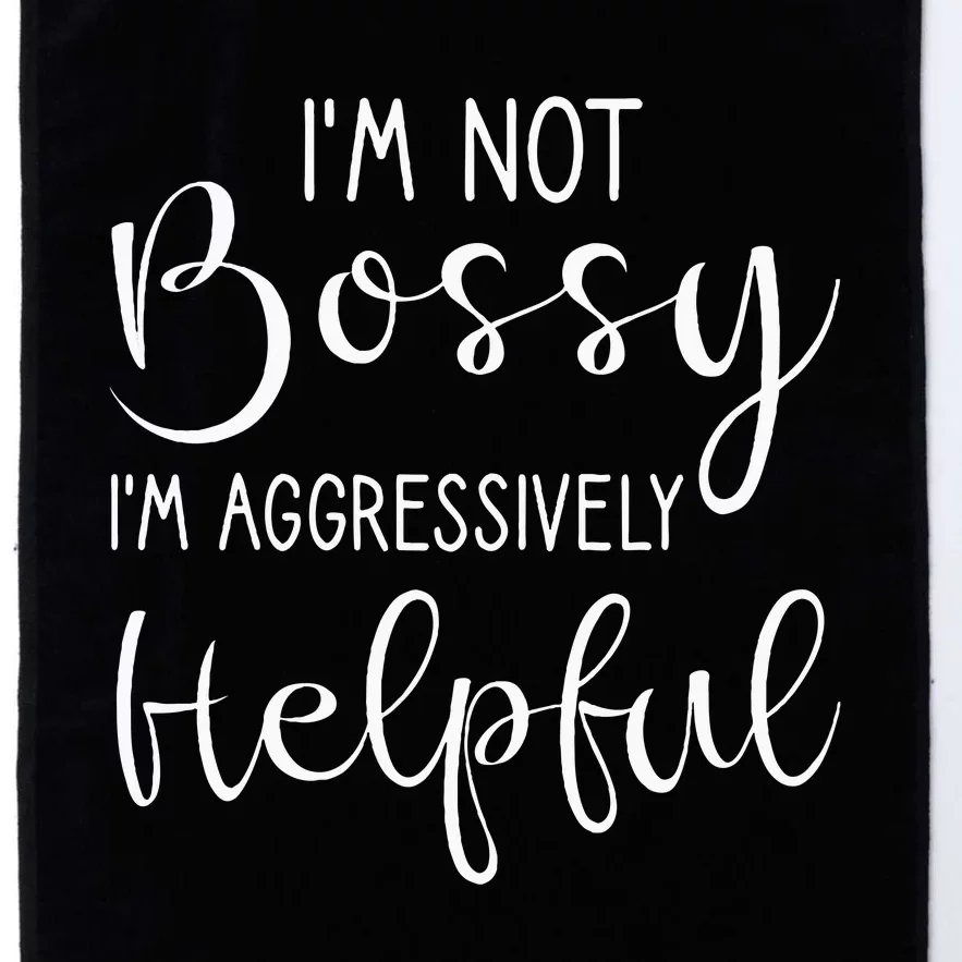 Not Bossy Aggressively Helpful Platinum Collection Golf Towel