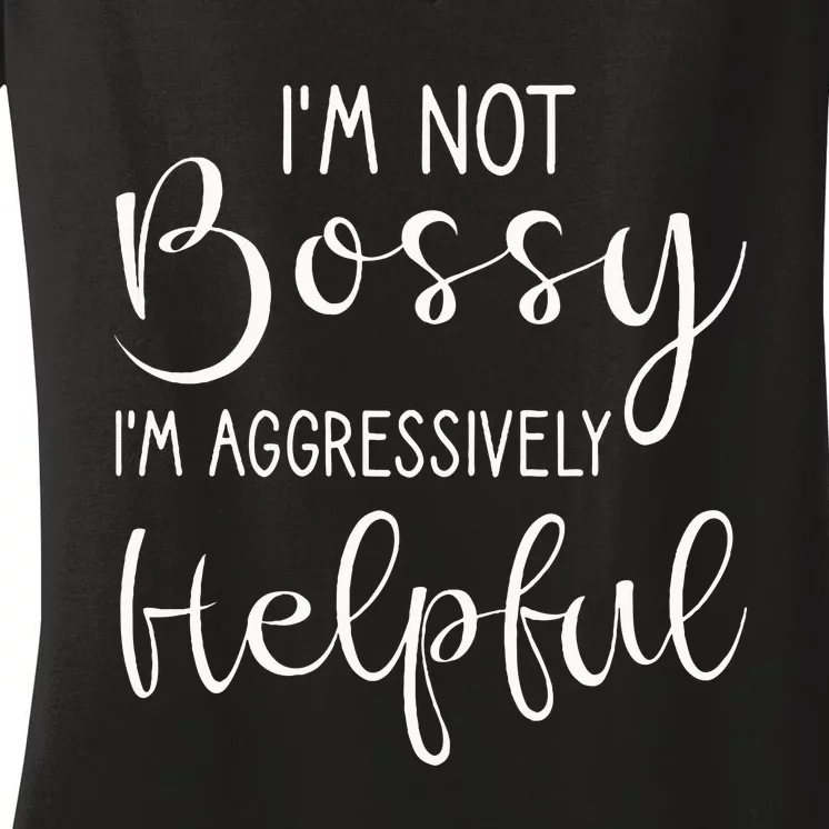 Not Bossy Aggressively Helpful Women's V-Neck T-Shirt