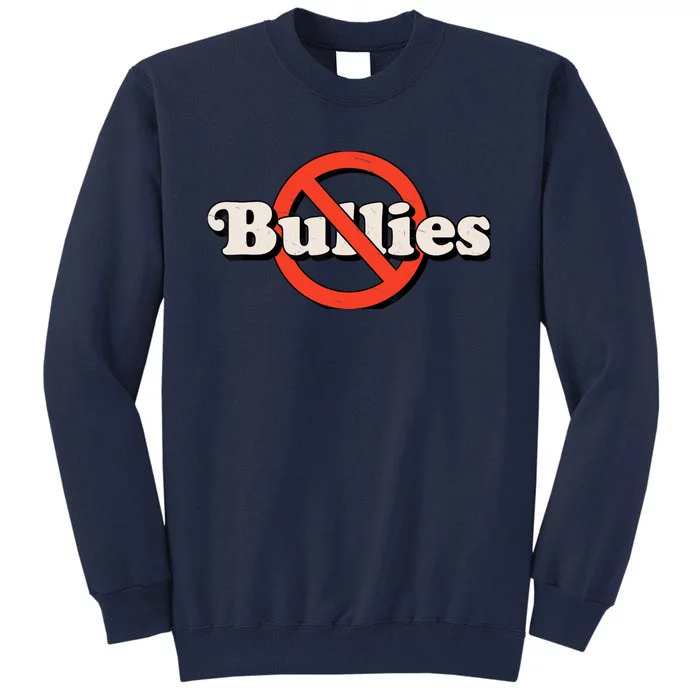 No Bully Bullies Are Cowards Be Kind Kindness Retro Vintage Tall Sweatshirt