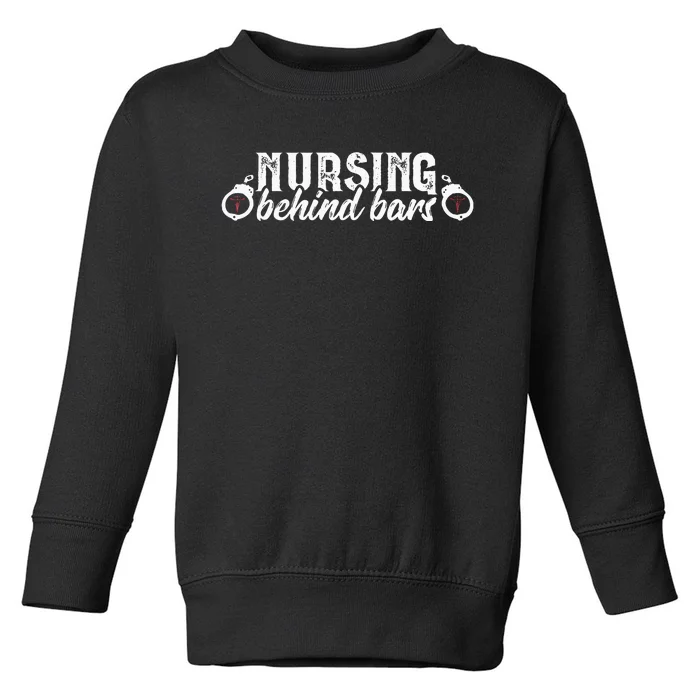 Nursing Behind Bars Correctional Nurse Prison RN Funny Toddler Sweatshirt