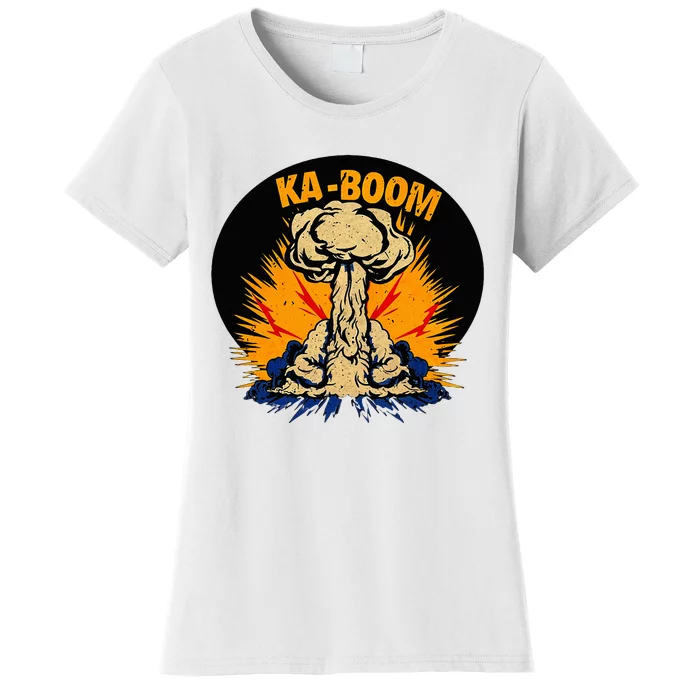 Nuclear Bomb Blast Explosion Detonation Kaboom! Women's T-Shirt