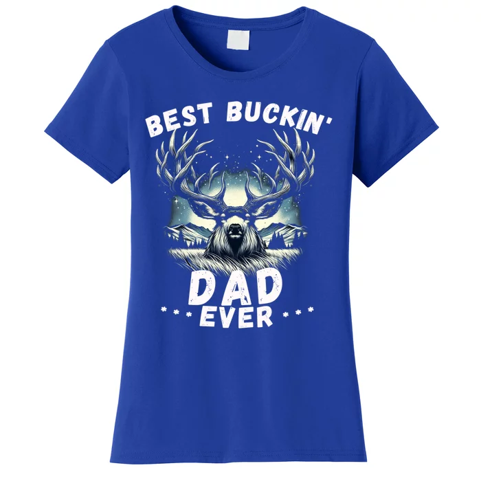 Novelty Big Buck FatherS Day Best Buckin Dad Ever Gift Women's T-Shirt